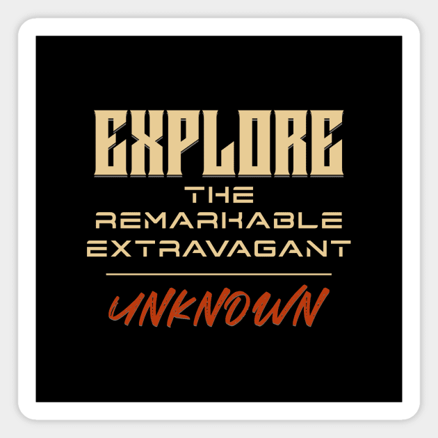 Explore Remarkable Extravagant Unknown Quote Motivational Inspirational Magnet by Cubebox